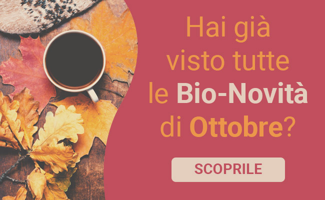Hai già visto tutte le Bio-Novità di Ottobre?