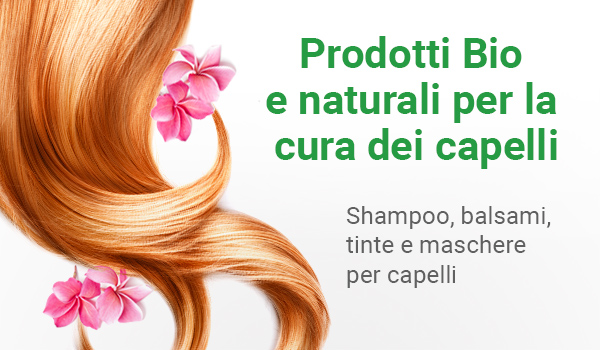 Prodotti bio e naturali per la cura dei capelli