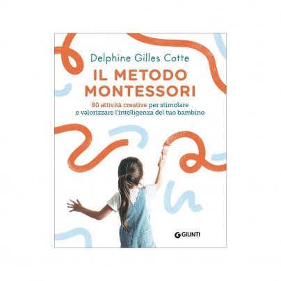 Il Metodo Montessori - 80 Attività Creative