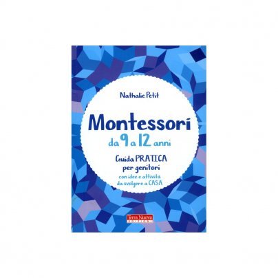 Montessori da 9 a 12 Anni - Guida Pratica per Genitori